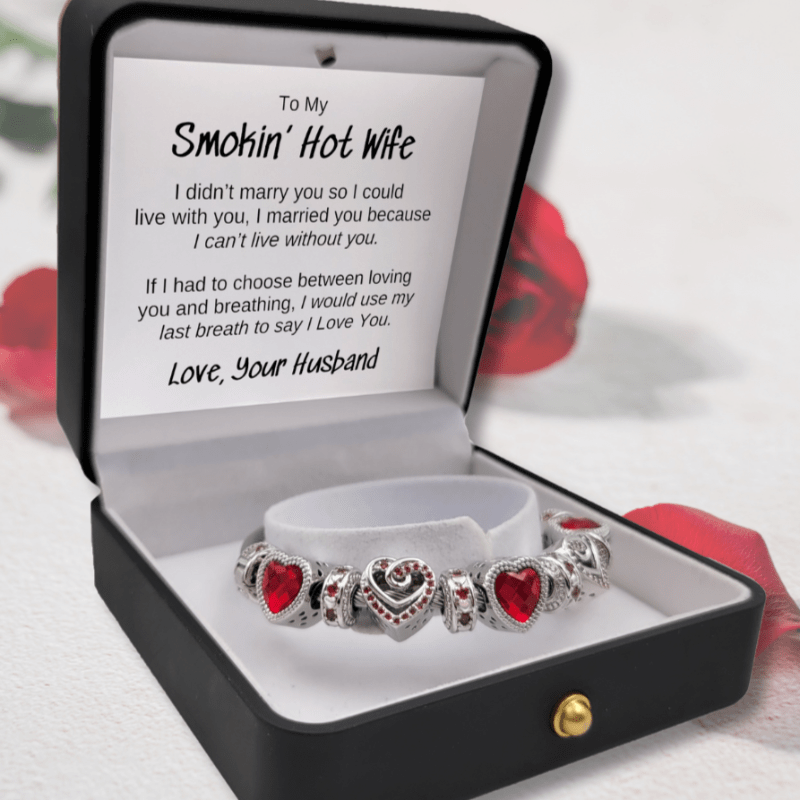 To My Smokin' Hot Wife - Can't Live Without You Bracelet
